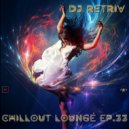 DJ Retriv - Chillout Lounge ep. 33 ()
