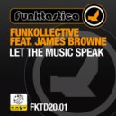 Funkollective, James Browne - Let The Music Speak