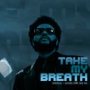 The Weeknd - Take My Breath