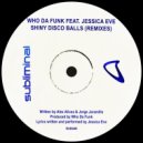 Who Da Funk Ft. Jessica Eve - Shiny Disco Balls