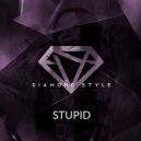 Diamond Style - Stupid