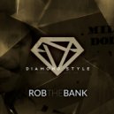 Diamond Style - Rob The Bank