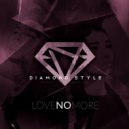 Diamond Style - Love No More