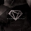Diamond Style - Epidemic