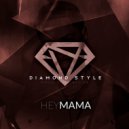 Diamond Style - Hey Mama