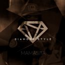 Diamond Style - Mamasita