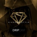 Diamond Style - Drip Drip