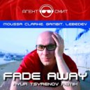 Moussa Clarke, Gambit, Lebedev - Fade away