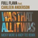 Full Flava feat. Carleen Anderson - Was That All It Was (Micky More & Andy Tee Remix)