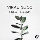 Viral Gucci - Great Escape