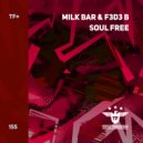 Milk Bar & F3D3 B - Soul Free