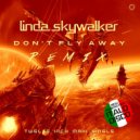 Linda Skywalker - Don't Fly Away