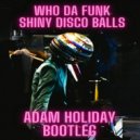 Who Da Funk - Shiny Disco Ball