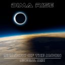 Dima Rise - Shadow Of The Moon (Special Mix) [09.09.21]