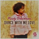 Funky Blackman - Dance With Me, Love