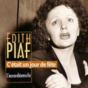 Édith Piaf - C'était un jour de fête