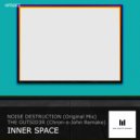 Noise Destruction - Inner Space (The Outsid3r Chron-o-John Remake)