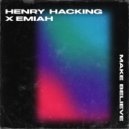 Henry Hacking x Emiah - Make Believe