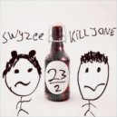 swyzee, kill jone - 23+2