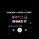 Aguilaru, Cartel & Stepe - Shake it