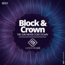 Block & Crown - The Sun Never Goes Down
