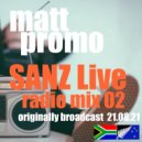 MATT PROMO - SANZ Live Radio Mix 02