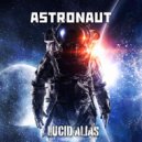 Lucid Alias - Astronaut