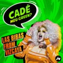 Las Bibas From Vizcaya - Cade meu Green ?