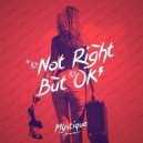 Mystique - It's Not Right but It's Okay