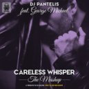 DJ Pantelis feat. George Michael - Careless Whisper (The Mashup)