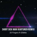 20 Fingers ft Gillette - Short Dick Man (kartunen remix)