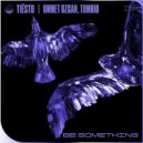 Tiësto x Ummet Ozcan & TOMIHO - Be Something