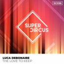 Luca Debonaire - The Love To Keep