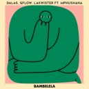 Dalas, Gflow, Lakwister feat. Mphushana - Bambelela