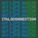 Italoconnection - My Life Muzik