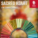 SACRED H3ART - I'm Gonna Change