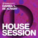Daniel L - Be Alright