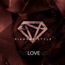 Diamond Style - Still Love You