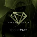 Diamond Style - I Don't Care