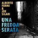 alberto forni & Joe Silari - Una Fredda Serata (feat. Joe Silari)