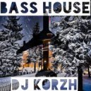 DJ Korzh - BASS HOUSE