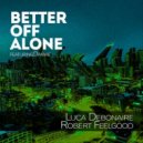 Luca Debonaire & Robert Feelgood feat. Damae - Better Of Alone (Club Mix)