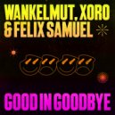 Wankelmut, Xoro & Felix Samuel - Good In Goodbye