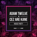 Adam Twelve, Cez Are Kane - House Party