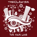 TheDjLawyer - For Your Love