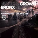 Block & Crown feat. Bronx Cheer - Gonne Get It Someday
