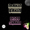 Makin Bakin - Disco Shakin