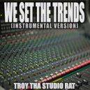 Troy Tha Studio Rat - We Set The Trends (Originally Performed by Jim Jones and Migos)