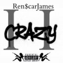 Ren$carjames - Crazy
