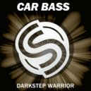 Car Bass - Darkstep Warrior